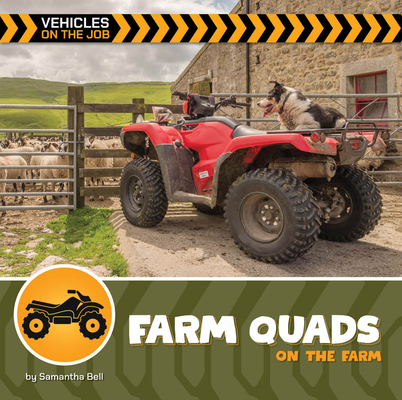 Farm Quads on the Farm (21st Century Beginning Library: Vehicles on the Job)