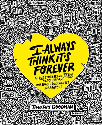 I Always Think It's Forever: A Love Story Set in Paris as Told by an Unreliable but Earnest Narrator (A Memoir)