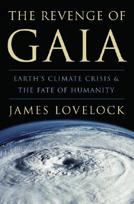 The Revenge of Gaia: Earth's Climate Crisis & The Fate of Humanity By James Lovelock Cover Image