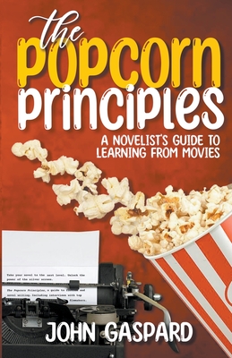 The Popcorn Principles: A Novelist's Guide To Learning From Movies Cover Image