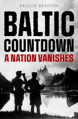 Baltic Countdown: A Nation Vanishes By Peggie Benton, Edward Crankshaw (Introduction by) Cover Image