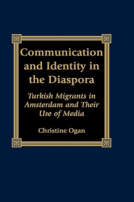 Communication and Identity in the Diaspora: Turkish Migrants in Amsterdam and Their Use of Media (Program in Migration and Refugee Studies)