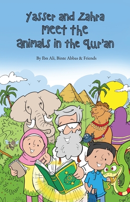 Yasser and Zahra Meet the Animals in the Qur'an By Ibn Ali, Binte Abbas Cover Image