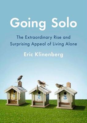 Going Solo: The Extraordinary Rise and Surprising Appeal of Living Alone Cover Image