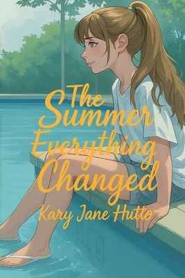 The Summer Everything Changed By Kary Jane Hutto Cover Image