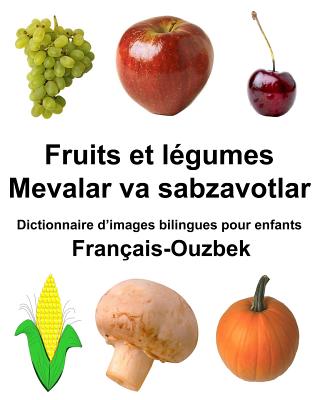 Français-Ouzbek Fruits et legumes/Mevalar va sabzavotlar Dictionnaire d'images bilingues pour enfants Cover Image