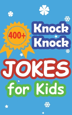 400+ Knock Knock Jokes for Kids: Children's joke book for 5-12 years Cover Image