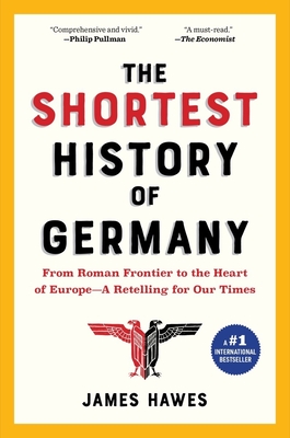 The Shortest History of Germany: From Roman Frontier to the Heart of Europe - A Retelling for Our Times Cover Image