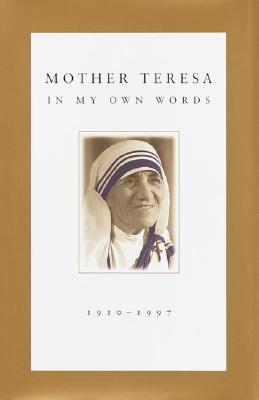 Mother Teresa: In My Own Words By Mother Teresa Cover Image