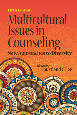 Multicultural Issues in Counseling: New Approaches to Diversity By Courtland C. Lee (Editor) Cover Image
