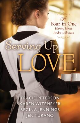 Serving Up Love: A Four-In-One Harvey House Brides Collection Cover Image