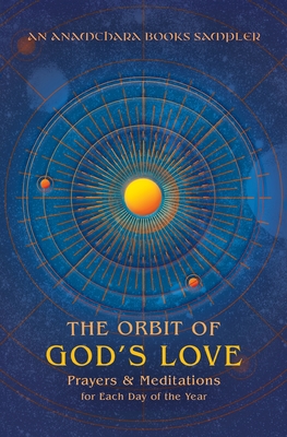 The Orbit of God's Love: Prayers and Meditations for Each Day of the Year: A Sampler from Anamchara Books Cover Image