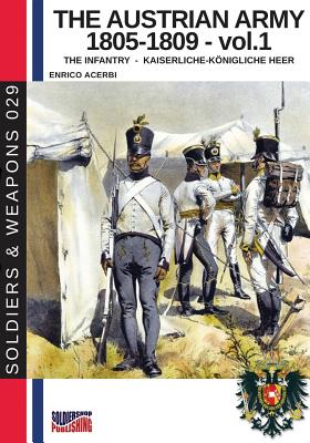 The Austrian army 1805-1809 - vol. 1: The Infantry Cover Image
