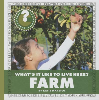 What's It Like to Live Here? Farm (Community Connections: What's It Like to Live Here?) Cover Image