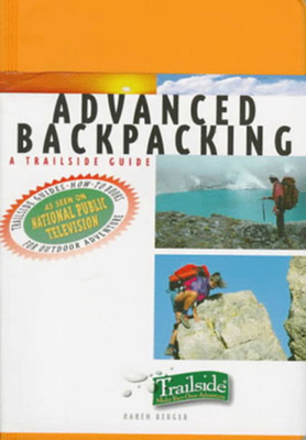A Trailside Guide: Advanced Backpacking (Trailside Guides)