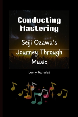 Conducting Mastering: Seiji Ozawa's Journey Through Music Cover Image