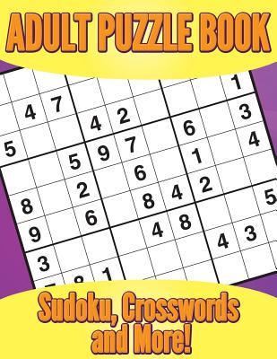 Adult Puzzle Book: Sudoku, Crosswords and More! Cover Image