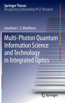 Multi-Photon Quantum Information Science and Technology in Integrated Optics (Springer Theses) Cover Image
