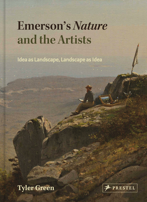 Emerson's Nature and the Artists: Idea as Landscape, Landscape as Idea By Tyler Green Cover Image