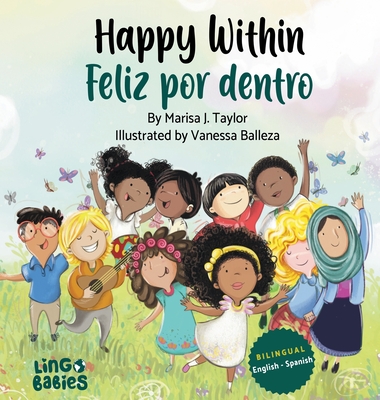 Happy within / Feliz por dentro: English- Spanish Bilingual edition By Marisa J. Taylor, Vanessa Balleza (Illustrator) Cover Image