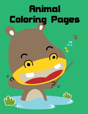 Animal Coloring Pages: A Coloring Pages with Funny image and Adorable Animals for Kids, Children, Boys, Girls Cover Image