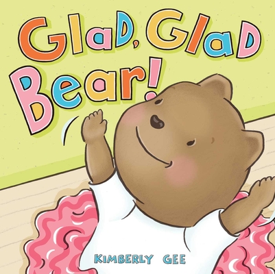 Glad, Glad Bear! (Bear's Feelings) Cover Image