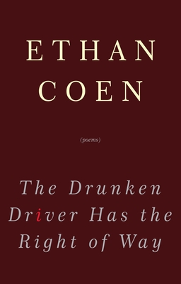 The Drunken Driver Has the Right of Way: Poems Cover Image