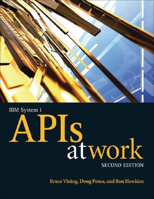 IBM System i APIs at Work By Bruce Vining, Doug Pence, Ron Hawkins Cover Image