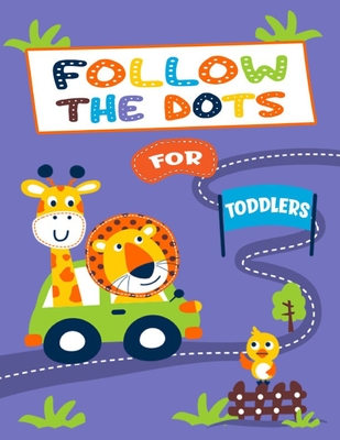 Follow the Dots for Toddlers: Dot-to-Dot Puzzles for Fun and Learning - Numbers 1-25 - Ages 3 to 5 - For Preschool to Kindergarten By Anna Hogston Cover Image