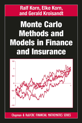 Monte Carlo Methods and Models in Finance and Insurance (Chapman and Hall/CRC Financial Mathematics) By Ralf Korn, Elke Korn, Gerald Kroisandt Cover Image