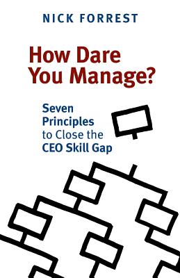 How Dare You Manage? Seven Principles to Close the CEO Skill Gap Cover Image