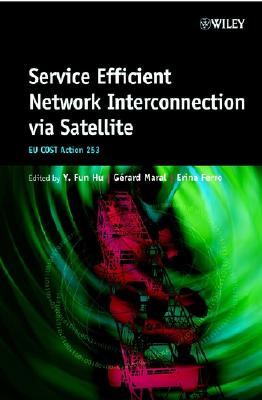 Service Efficient Network Interconnection Via Satellite: Eu Cost Action 253 By Y. Fun Hu (Editor), Gerard Maral (Editor), Erina Ferro (Editor) Cover Image