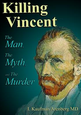 Killing Vincent: The Man, The Myth, and The Murder Cover Image