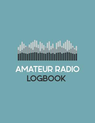 Amateur Radio Logbook: Radio-Wave Frequency & Power Test Logbook; Logbook for Ham Radio Operators; Amateur Ham Radio Station Log Book; Ham Ra Cover Image