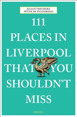 111 Places in Liverpool That You Shouldn't Miss Revised & Updated Cover Image