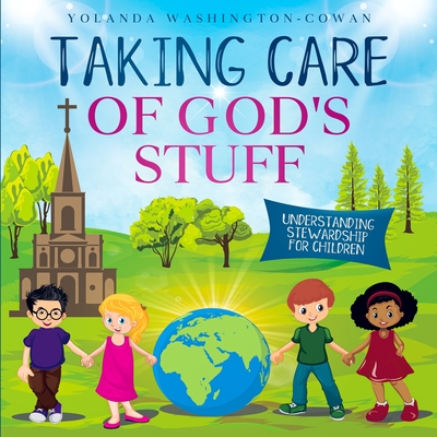 Taking Care of God's Stuff: Understanding Stewardship for Children By Yolanda Washington-Cowan Cover Image