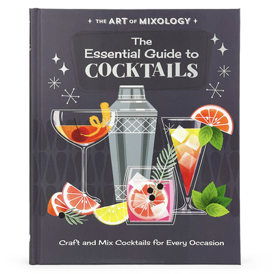 The Art of Mixology: The Essential Guide to Cocktails By Parragon Books (Editor) Cover Image
