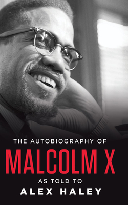 The Autobiography of Malcolm X: As Told to Alex Haley By Malcolm X., Alex Haley, Laurence Fishburne (Read by) Cover Image