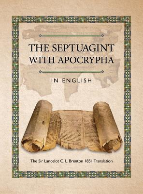 The Septuagint with Apocrypha in English: The Sir Lancelot C. L. Brenton 1851 Translation Cover Image