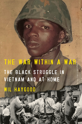 The War Within a War: The Black Struggle in Vietnam and at Home By Wil Haygood Cover Image