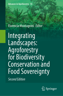 Integrating Landscapes: Agroforestry for Biodiversity Conservation and Food Sovereignty (Advances in Agroforestry #14) Cover Image