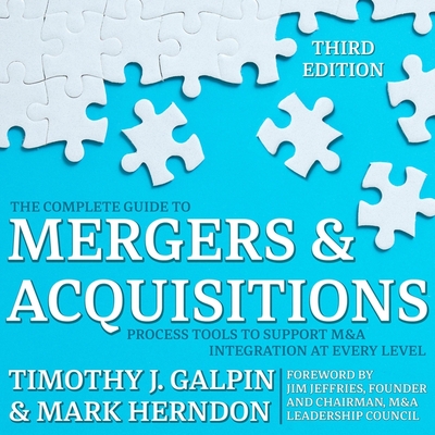 The Complete Guide to Mergers and Acquisitions Lib/E: Process Tools to Support M&A Integration at Every Level, 3rd Edition By Paul Heitsch (Read by), Timothy J. Galpin, Mark Herndon Cover Image