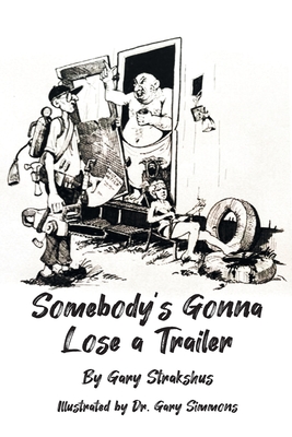Somebody's Gonna Lose A Trailer By Gary Strakshus Cover Image