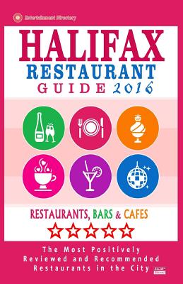 Halifax Restaurant Guide 2016: Best Rated Restaurants in Halifax, Canada - 500 restaurants, bars and cafés recommended for visitors, 2016 Cover Image
