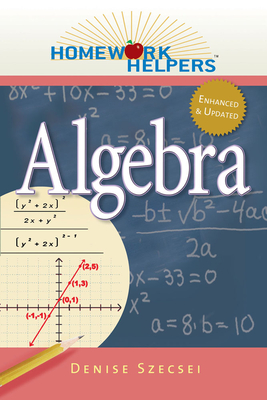 Homework Helpers: Algebra, Revised Edition By Denise Szecsei Cover Image