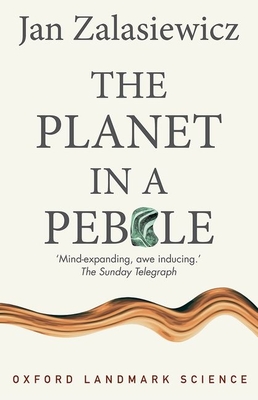 The Planet in a Pebble: A Journey Into Earth's Deep History (Oxford Landmark Science)