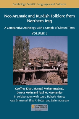 Neo-Aramaic and Kurdish Folklore from Northern Iraq: A Comparative Anthology with a Sample of Glossed Texts, Volume 2 By Geoffrey Khan (Editor), Masoud Mohammadirad (Editor), Dorota Molin (Editor) Cover Image