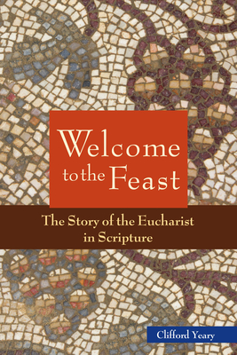 Welcome to the Feast: The Story of the Eucharist in Scripture Cover Image