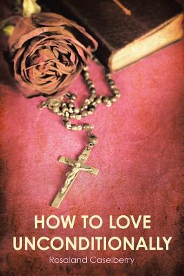 How to Love Unconditionally Cover Image