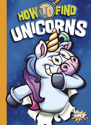How to Find Unicorns (Paranormal Field Guides) By Thomas Kingsley Troupe Cover Image